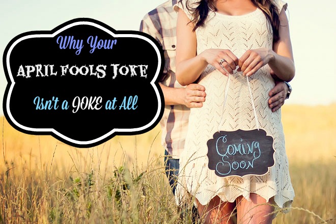 why your April Fools Joke isn't a joke at all